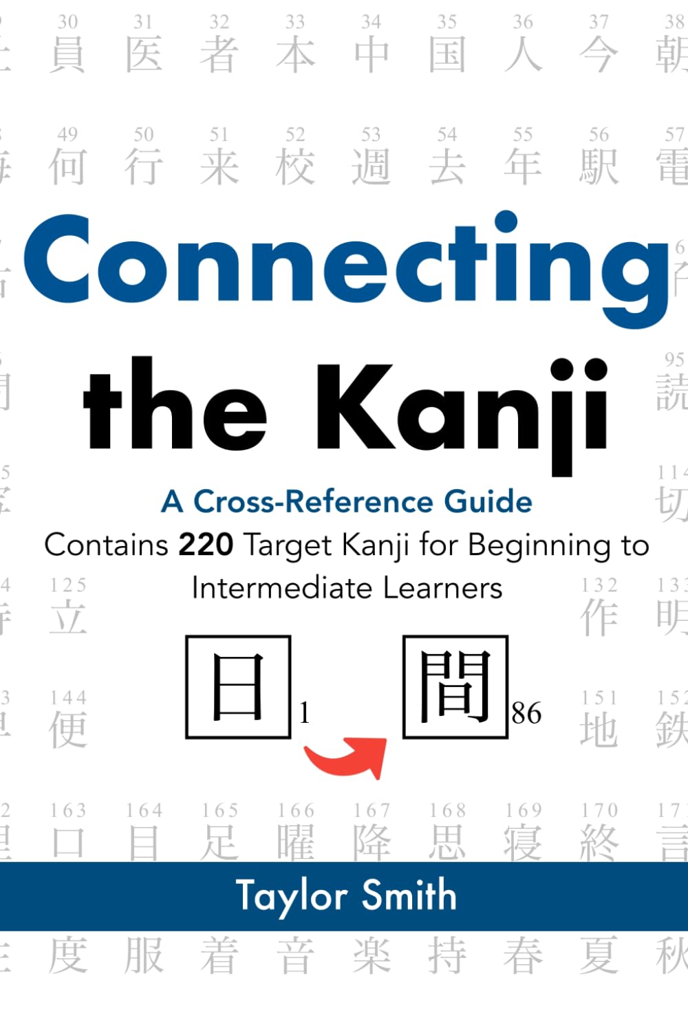 Connecting the Kanji: A Cross-Reference Guidebook Containing 220 Target Kanji for Beginning to Intermediate Learners