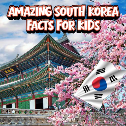 Amazing South Korea Facts for Kids: A Fun Travel and Learning Boo...