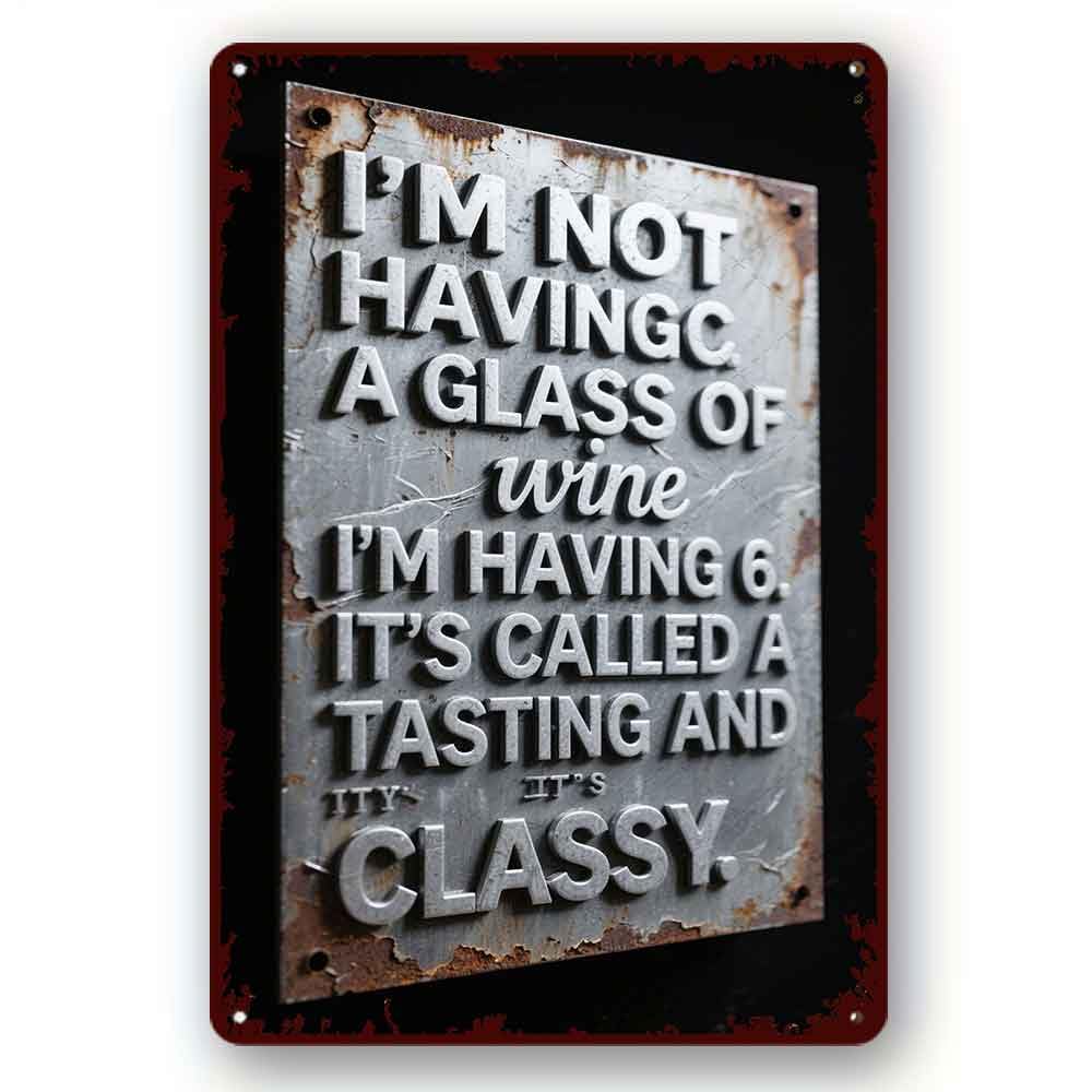 peiyeety Rustic Metal Plaque Wine Sign Funny Tin Sign I'm Having 6 Glasses It's a Tasting and It's Classy Drink Wine Winery Bar Decor 8x12 Inch