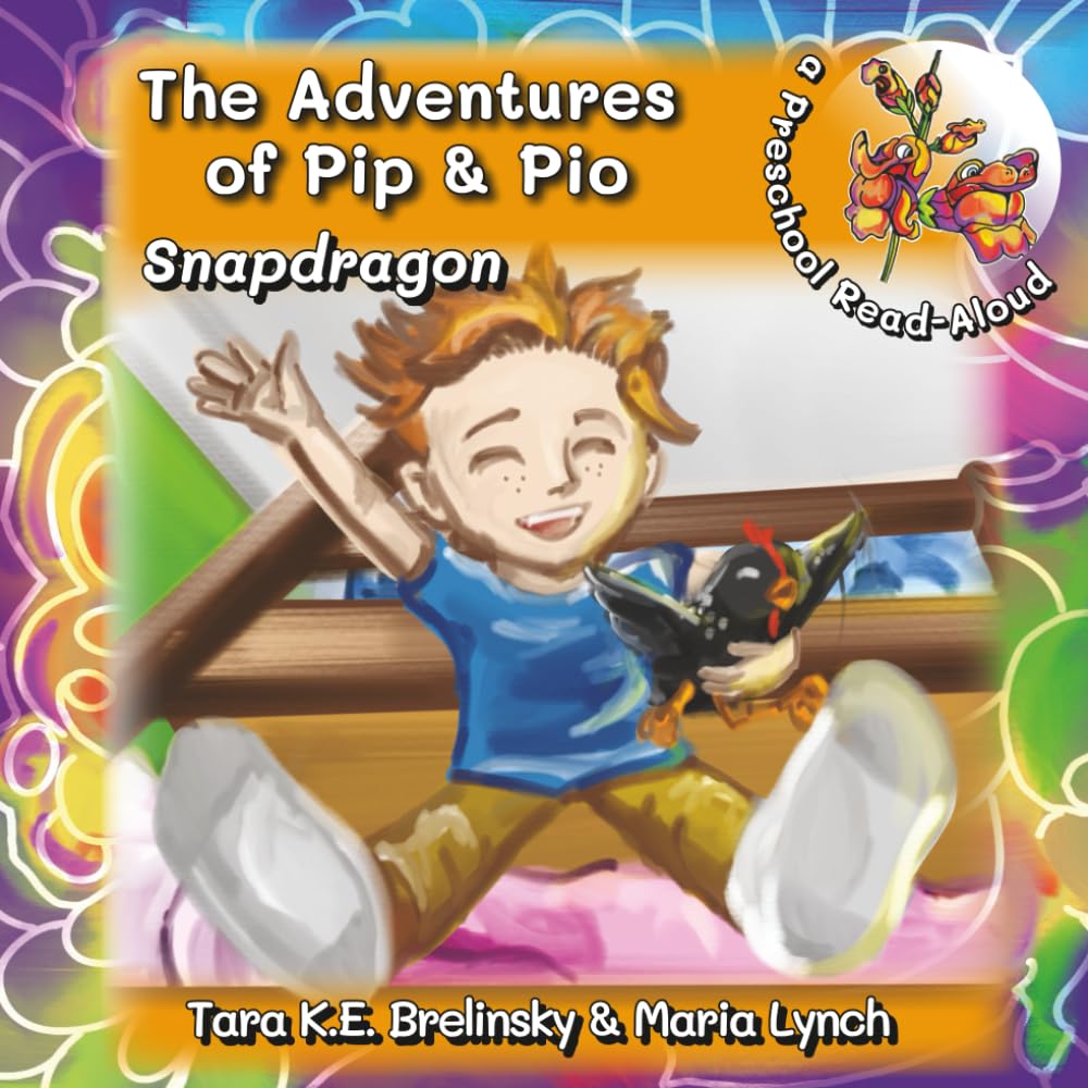 The Adventures of Pip & Pio: Snapdragon: a Read-Aloud Preschool Edition