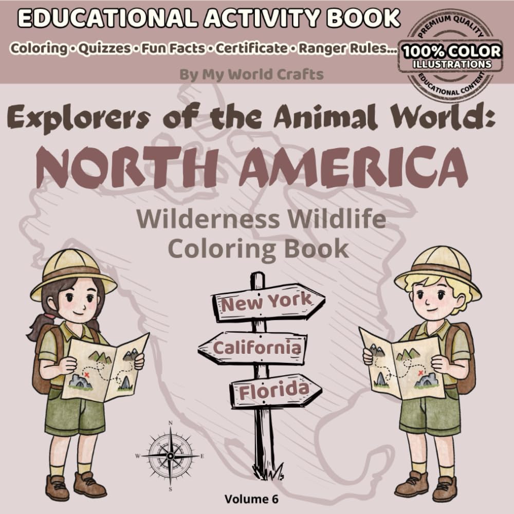 Explorers Of The Animal World: NORTH AMERICA: Wilderness Wildlife Coloring Book | Forest, Mountain & Desert Animals With Facts, Maps & Learning Pages | Educational Ages 4–10