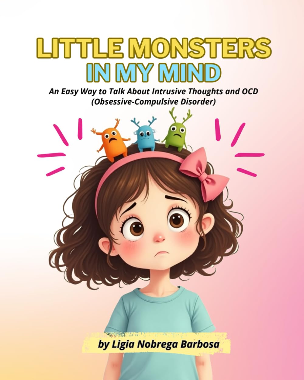 LITTLE MONSTERS IN MY MIND: An Easy Way to Talk About Intrusive Thoughts and OCD (Obsessive-Compulsive Disorder)