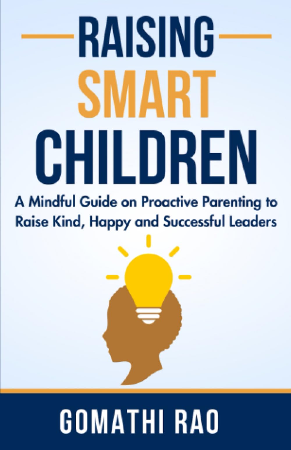 RAISING SMART CHILDREN: A Mindful Guide on Proactive Parenting To Raise Kind, Happy and Successful Leaders