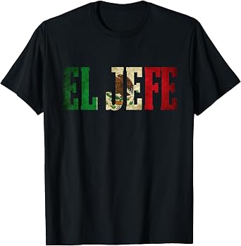 Cool EL JEFE Mexican Shirt Mexican Flag Shirt for Men T-Shirt