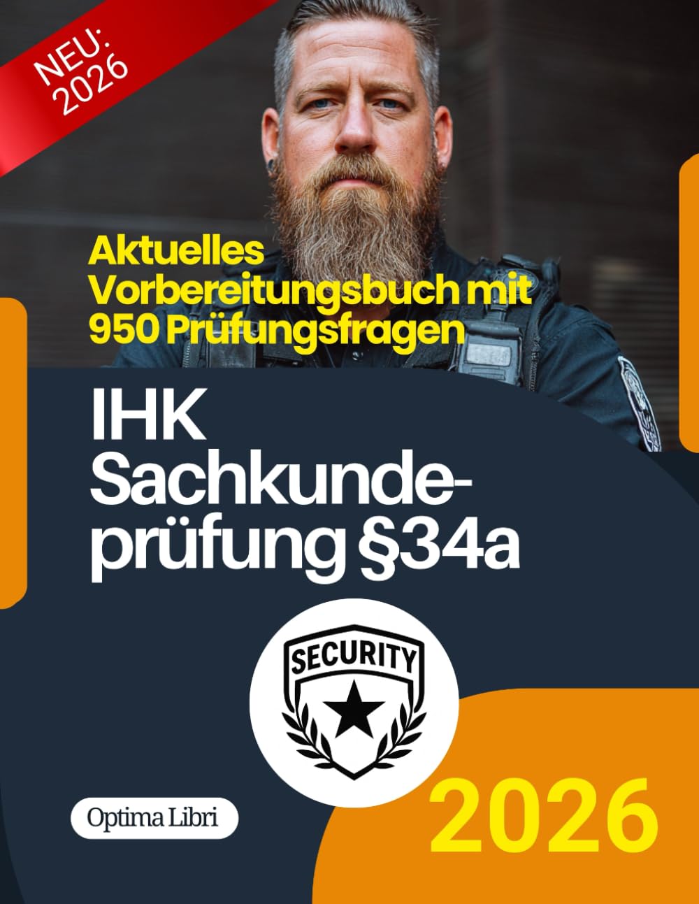Sachkundeprüfung für das Bewachungsgewerbe (§34a): Aktuelles Vorbereitungsbuch mit 950 Prüfungsfragen (§34a Security)