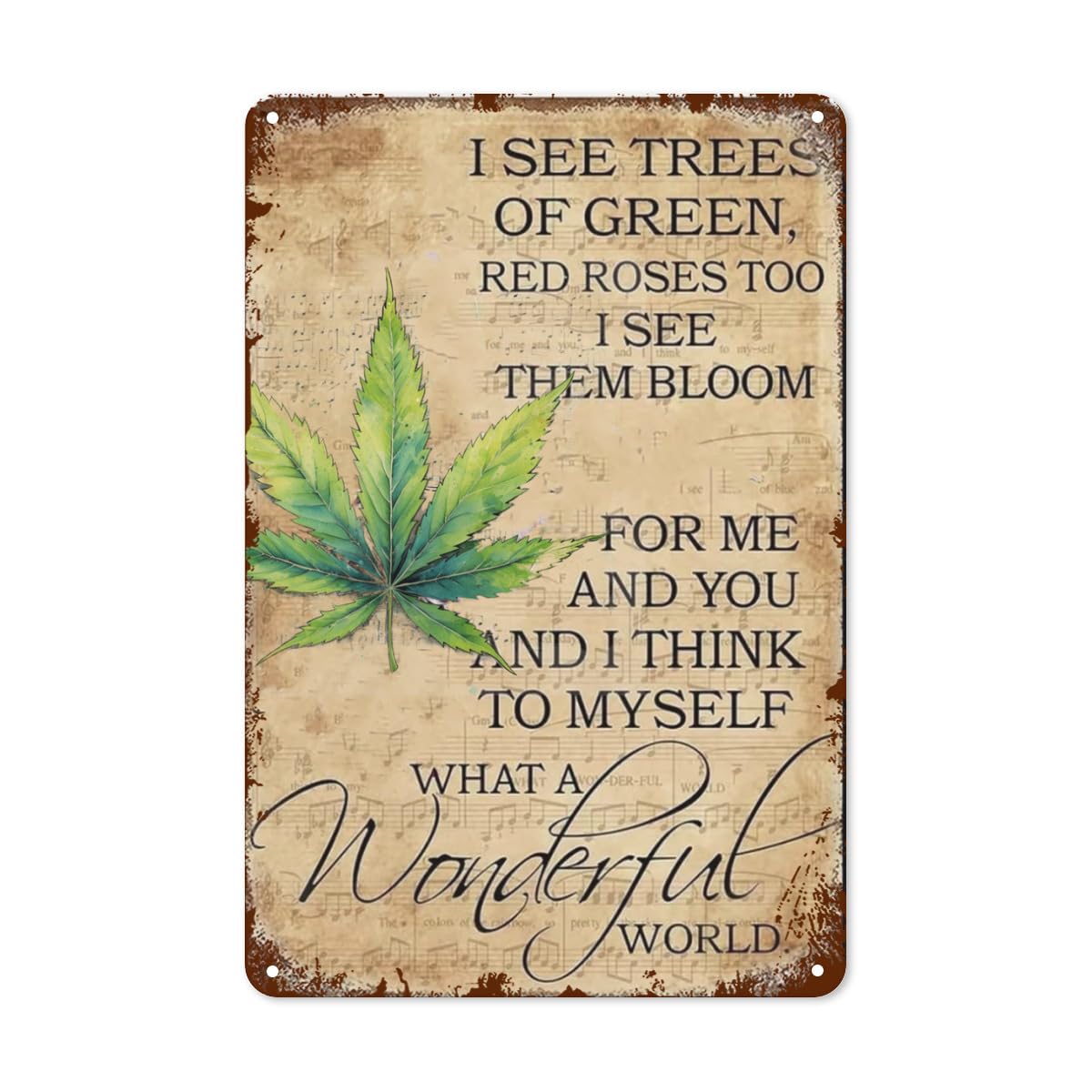 I SEE TREES OF GREEN?RED ROSES TOO?I SEE THEM BLOOM?FOR ME AND YOU AND I THINK TO MYSELF What A Wonderful World