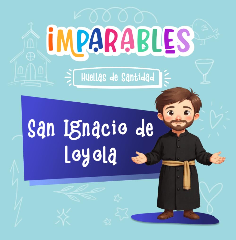 San Ignacio de Loyola (Imparables - Huellas de santidad)
