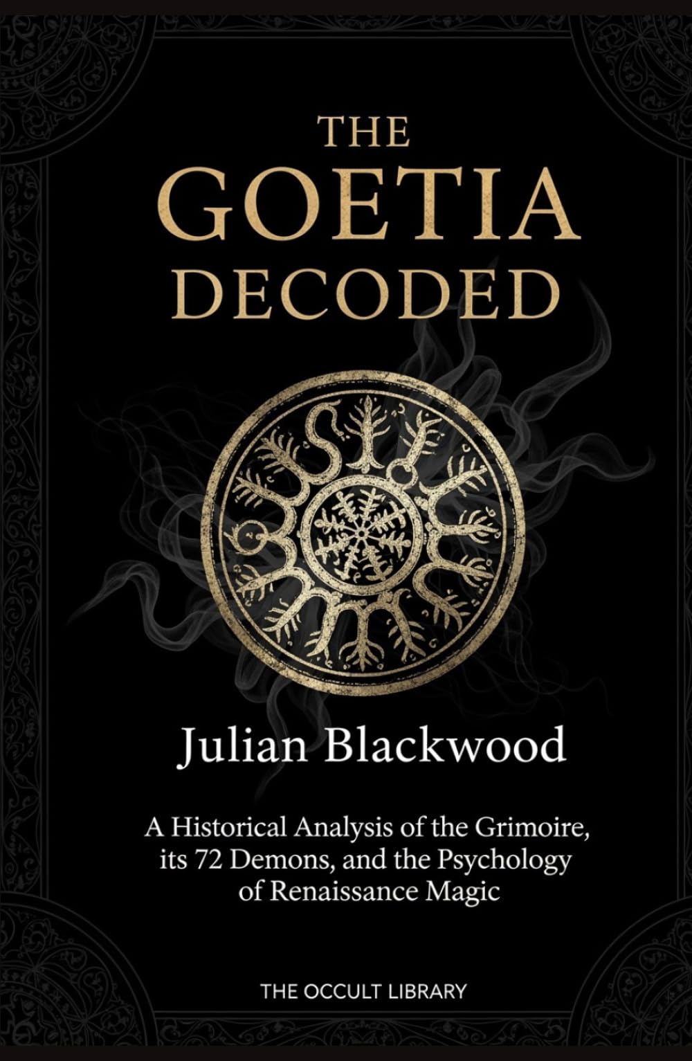 The Goetia Decoded: A Historical Analysis of the Grimoire, its 72 Demons, and the Psychology of Renaissance Magic