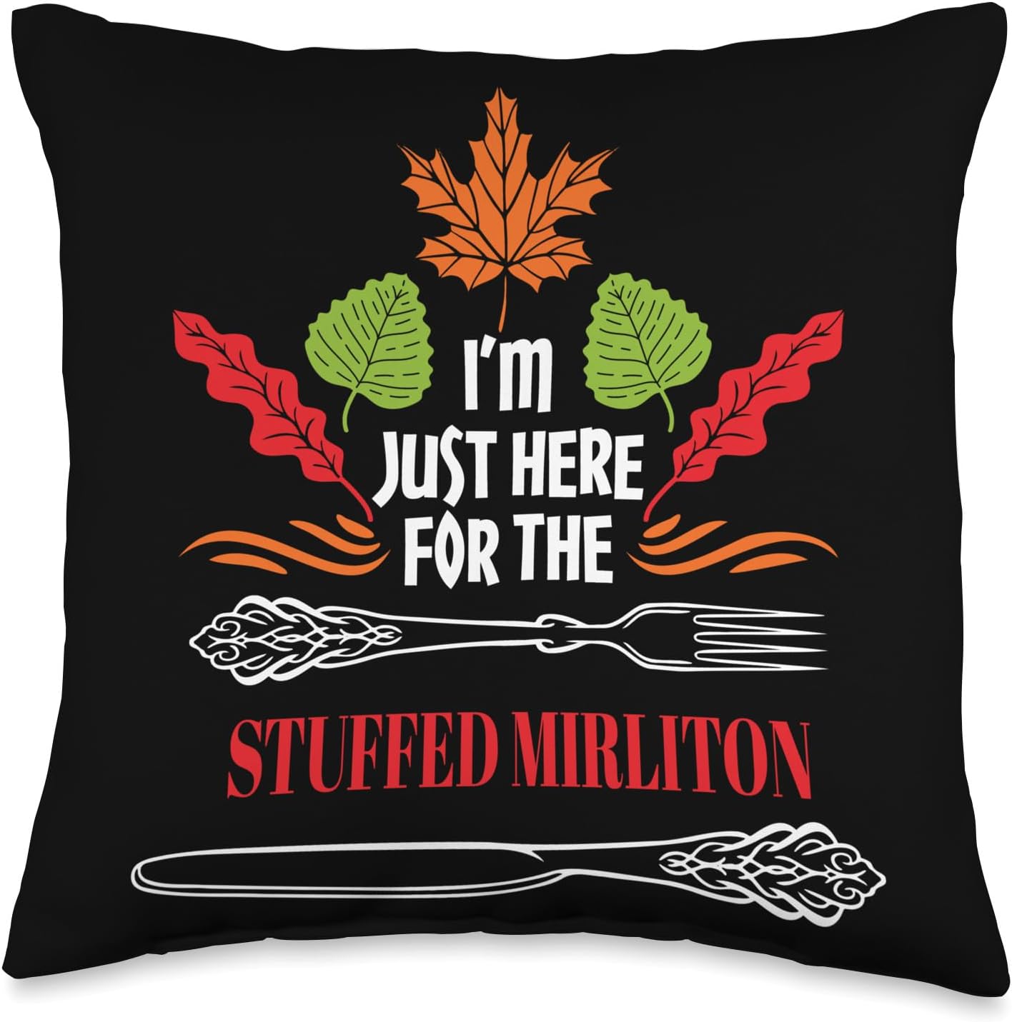 I'm Just Here for The Stuffed Mirliton Funny Thanksgiving Throw Pillow, 16x16, Multicolor