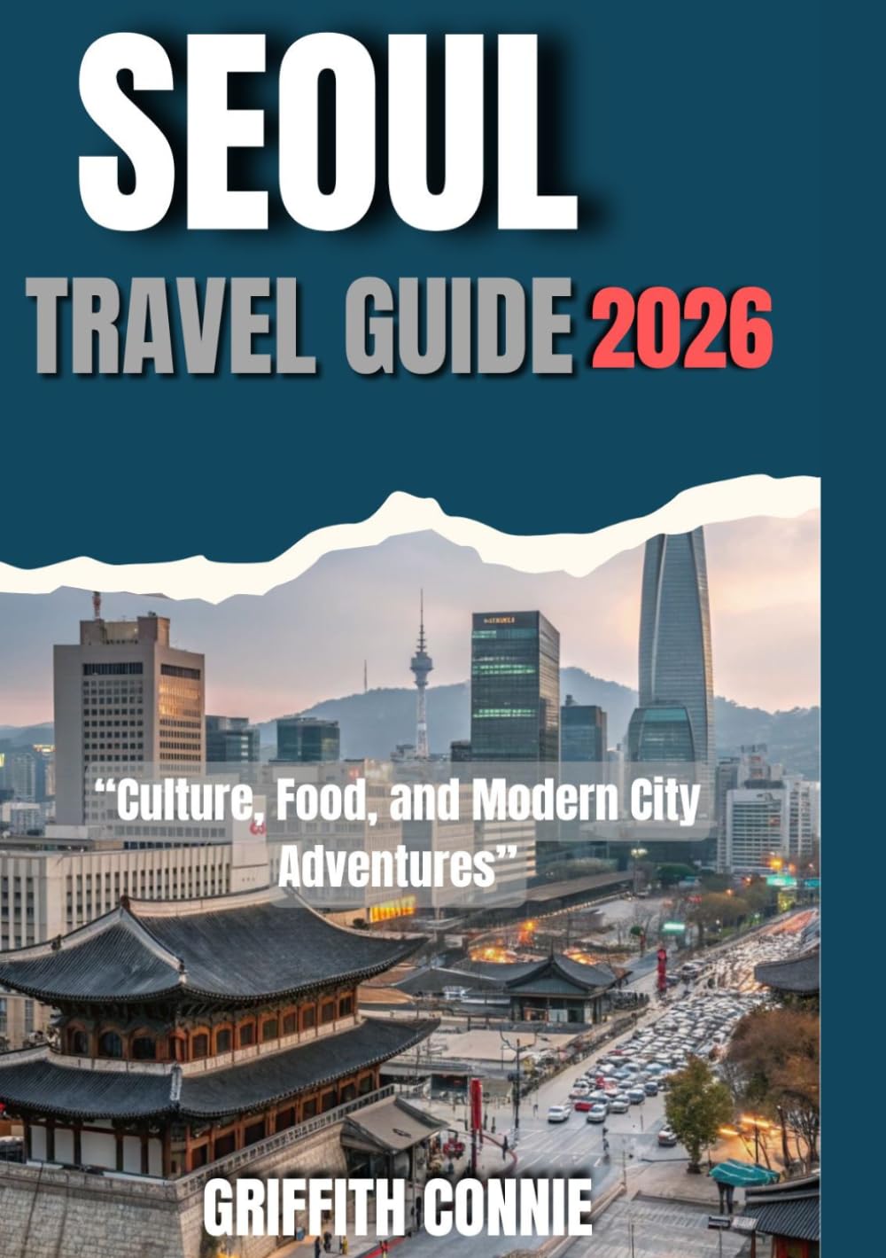 SEOUL TRAVEL GUIDE 2026: Culture, Food, and Modern City Adventures