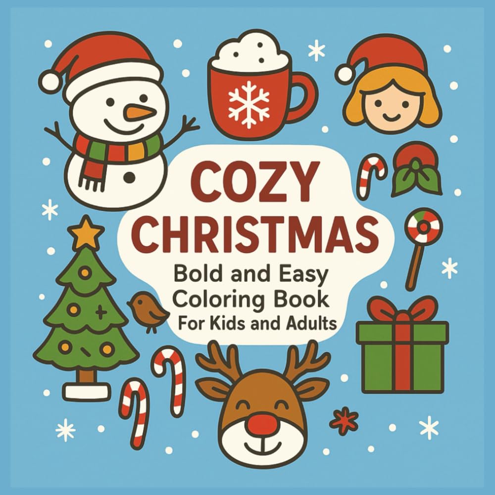 Cozy Christmas: Bold and Easy Coloring Book For Kids and Adults, 52 Simple Christmas Designs For Relaxation for Kids, Adults, Teens, Seniors (Cute Christmas)