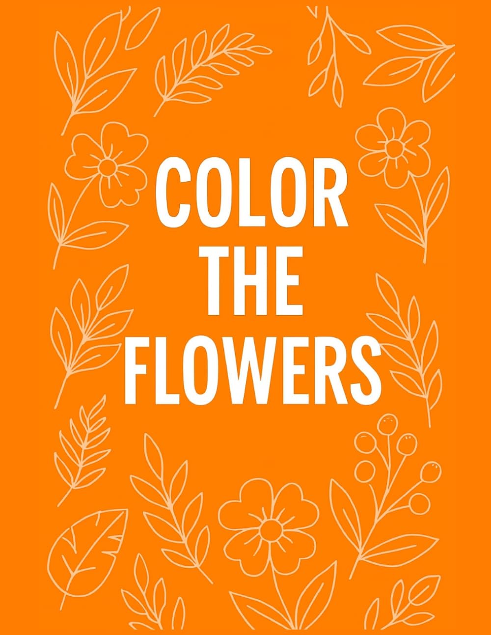 Color the flowers: Colora i fiori 98 pagine