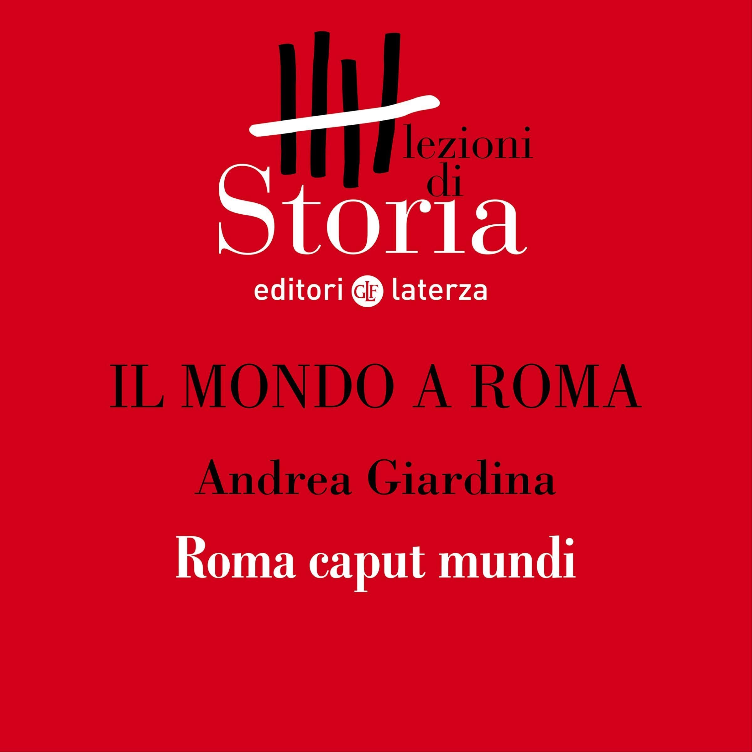 Il mondo a Roma - Roma caput mundi: Lezioni di Storia