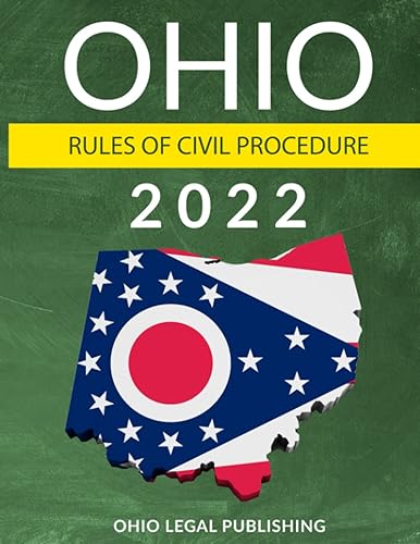 Ohio Rules of Civil Procedure 2022: Complete Rules as Revised through July 1, 2021