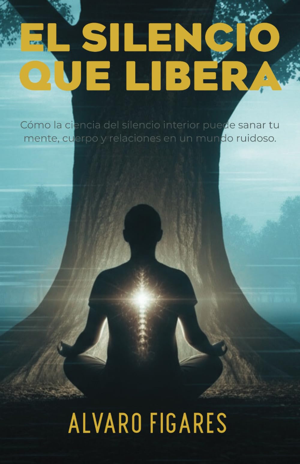 El silencio que libera: Cómo la ciencia del silencio interior puede sanar tu mente, cuerpo y relaciones en un mundo ruidoso. (NeuroSabiduría: Ciencia para una vida plena)
