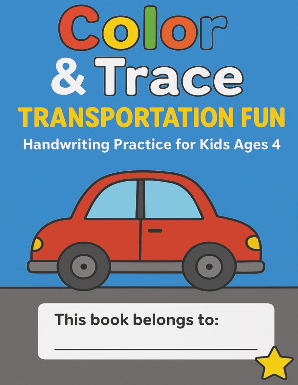 Color & Trace Transportation Fun: Handwriting Practice for Kids Ages 4–7