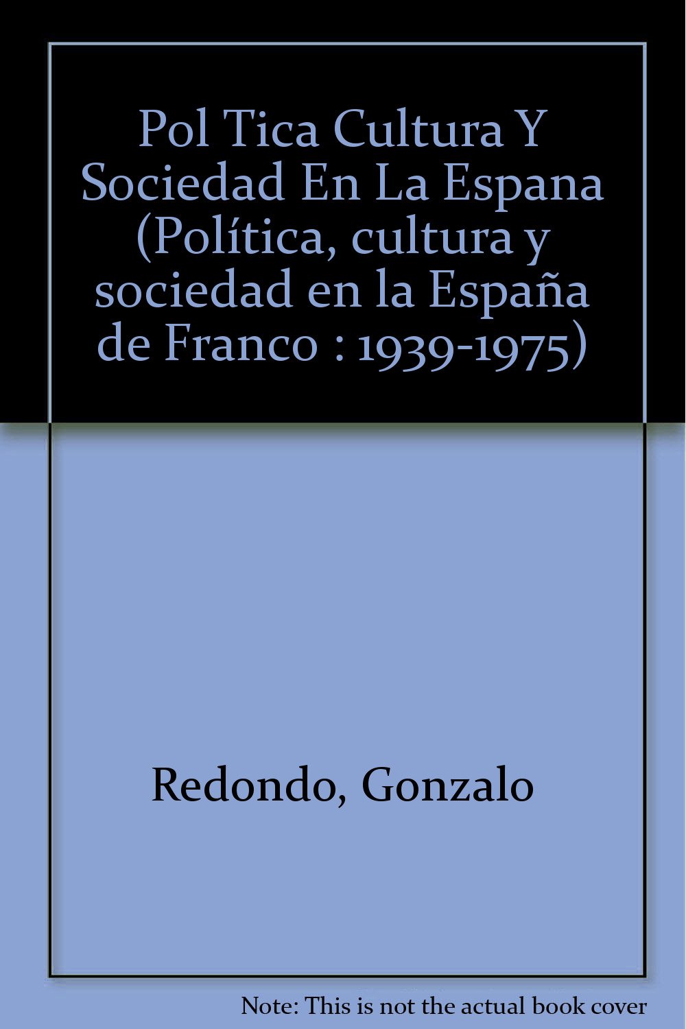 Política, cultura y sociedad en la España de Franco (1939-1975)