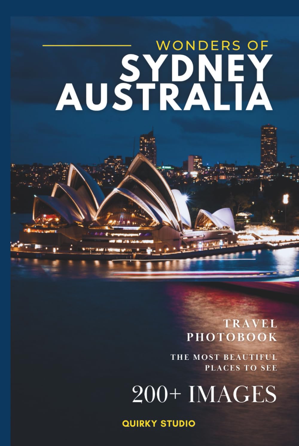 Wonders of Sydney, Australia: A Photo Collection of the City’s Most Beautiful Places to See – A Stunning Coffee Table Travel Photobook (Full-Color)      Hardcover – January 20, 2026