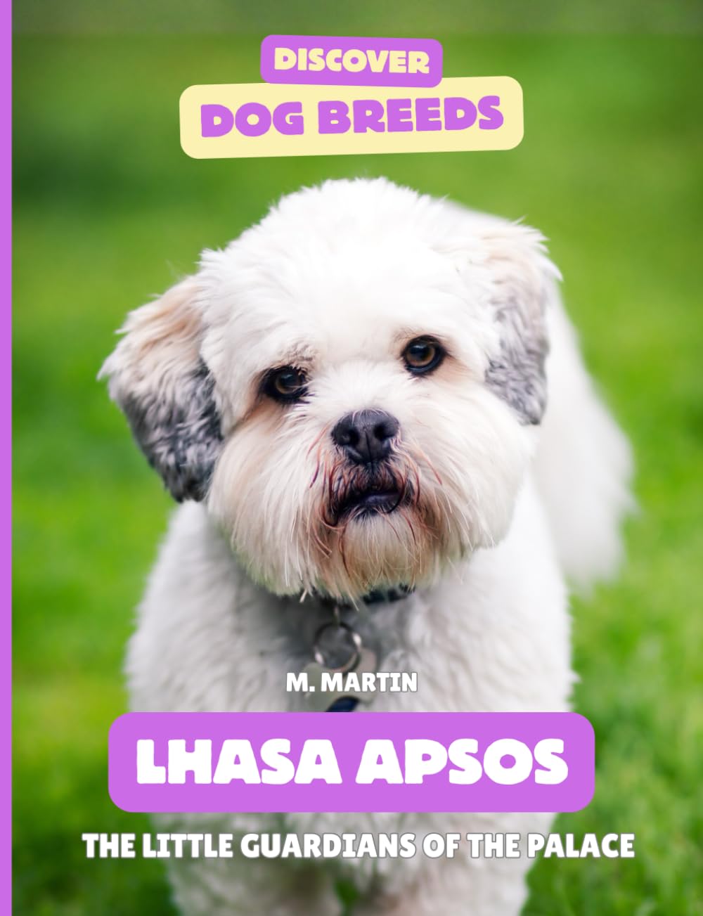 Lhasa Apso: The Little Guardians of the Palace (Discover Dog Breeds)