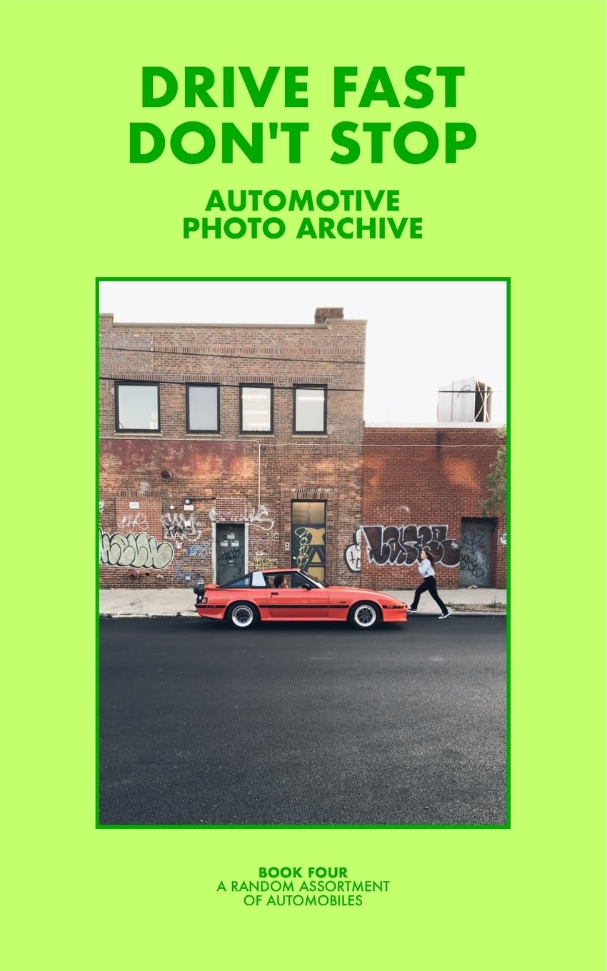 Drive Fast Don't Stop - Book 4: A Random Assortment of Automobiles