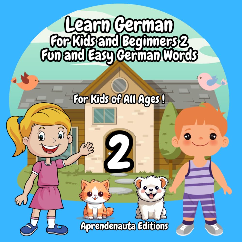 Learn German For Kids and Beginners 2 Fun and Easy German Words: For Kids of All Ages !