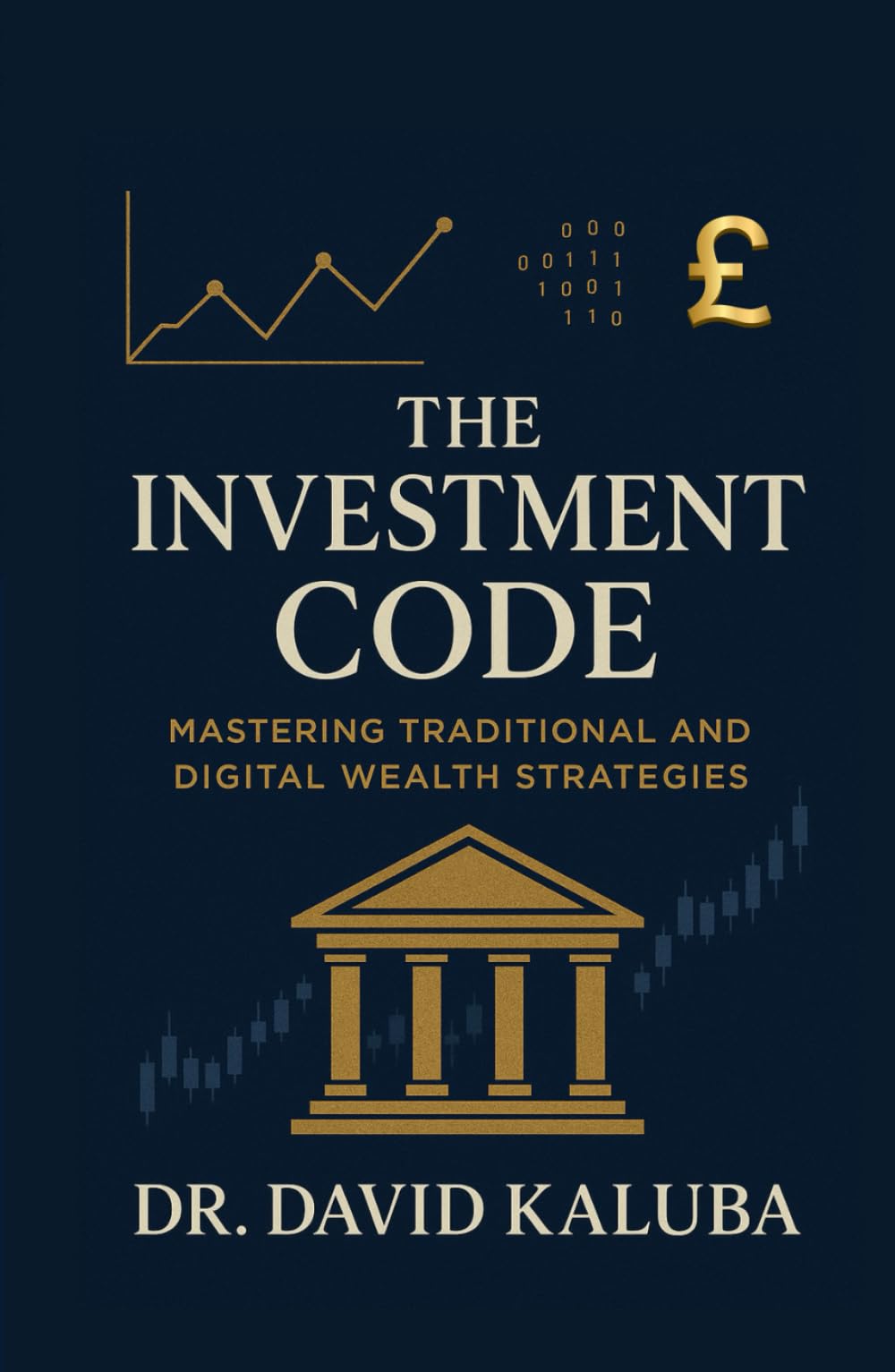 THE INVESTMENT CODE: Mastering Traditional and Digital Wealth Strategies