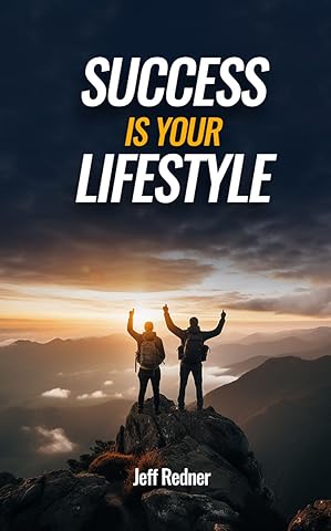 Success Is Your Lifestyle: You Have What It Takes! Don't Just Dream It, Live It