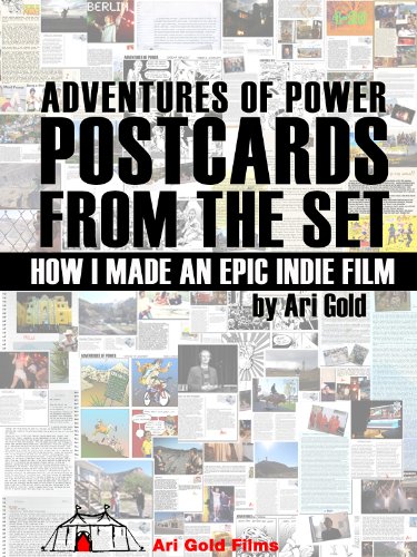 Adventures of Power Postcards from the Set: How I Made an Epic Indie Film