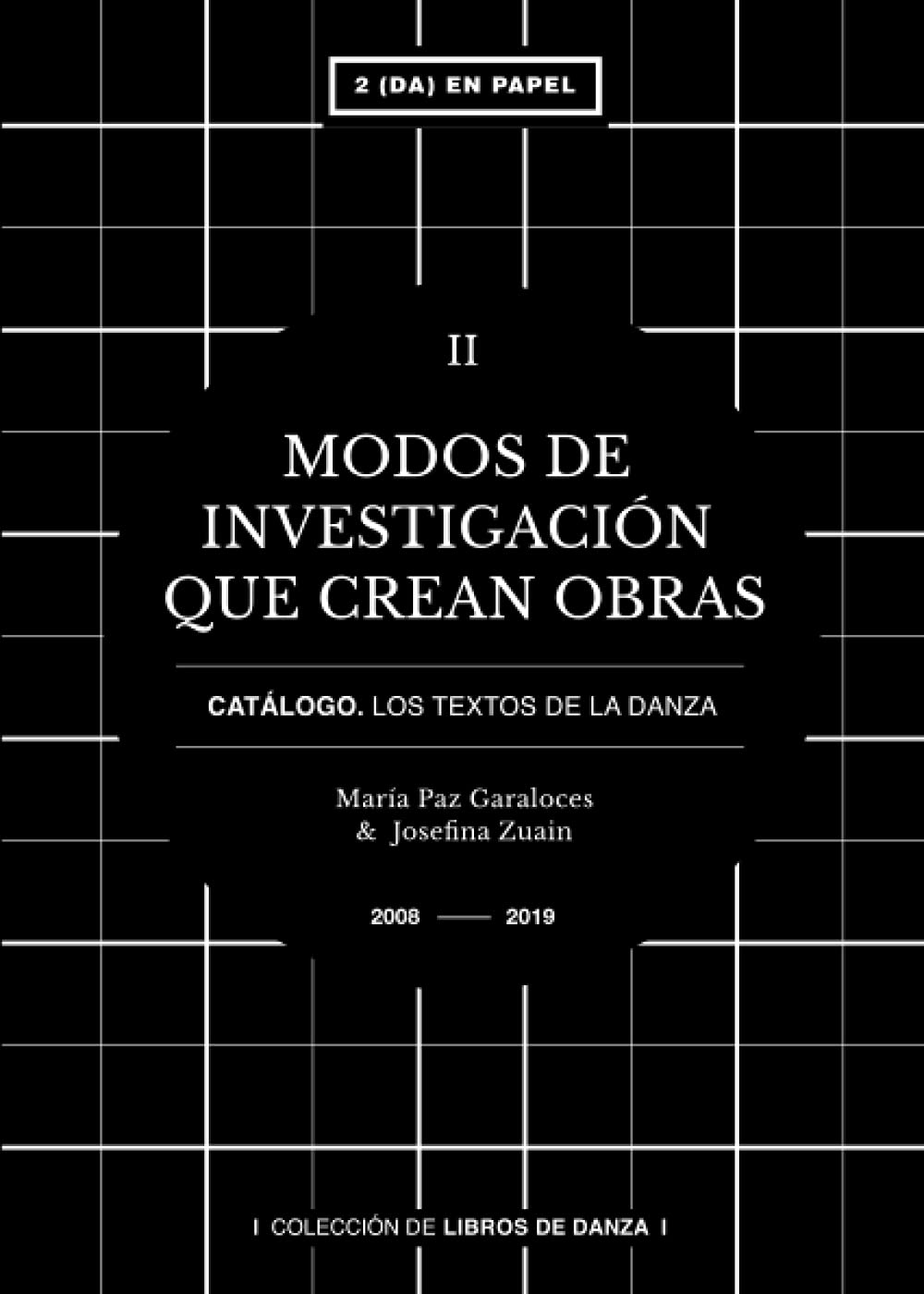 Modos de investigación que crean obras: Catálogo. Los Textos de la Danza. TOMO II (Segunda En Papel EDITORA DANZA)