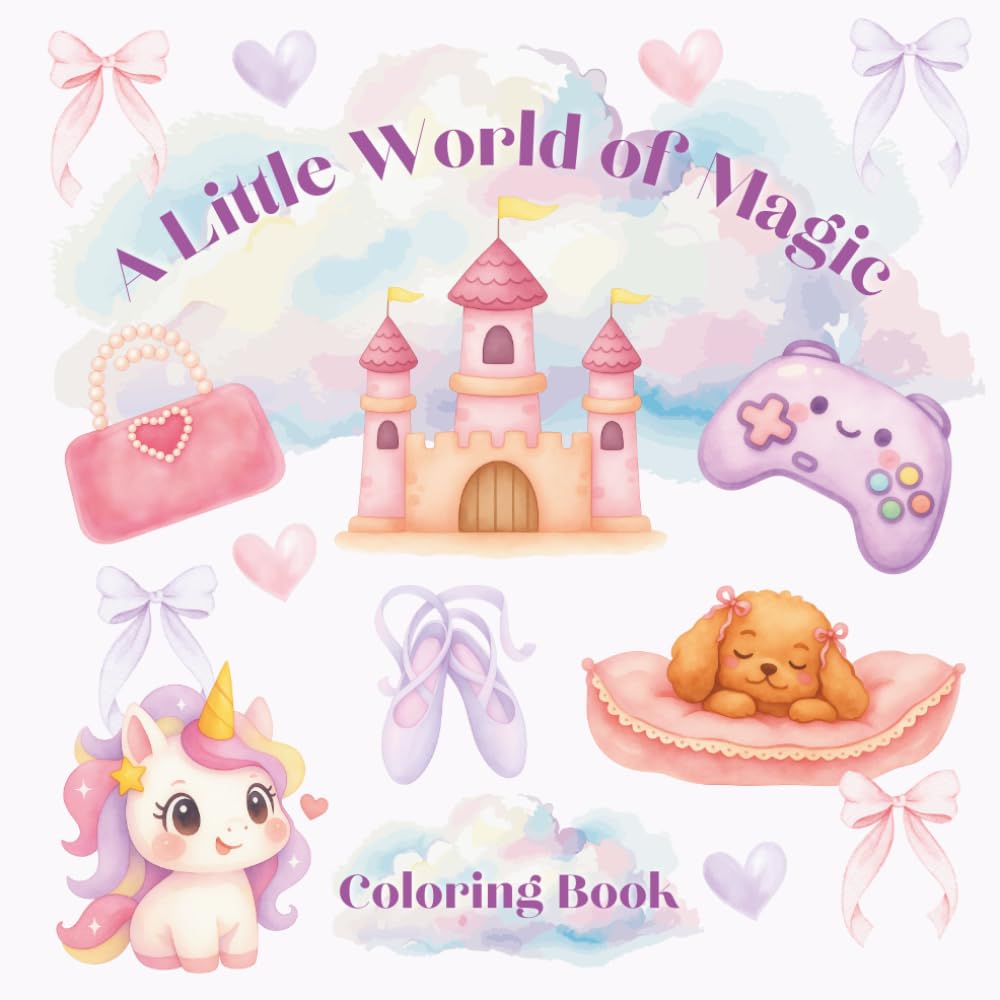 A Little World Of Magic Coloring Book: Featuring Mermaids, Ballerinas, Unicorns and More