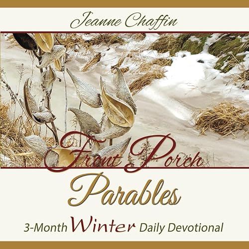 Front Porch Parables - WINTER 3-Month WINTER Daily Devotional (3-Month SEASONAL Daily Devotionals)