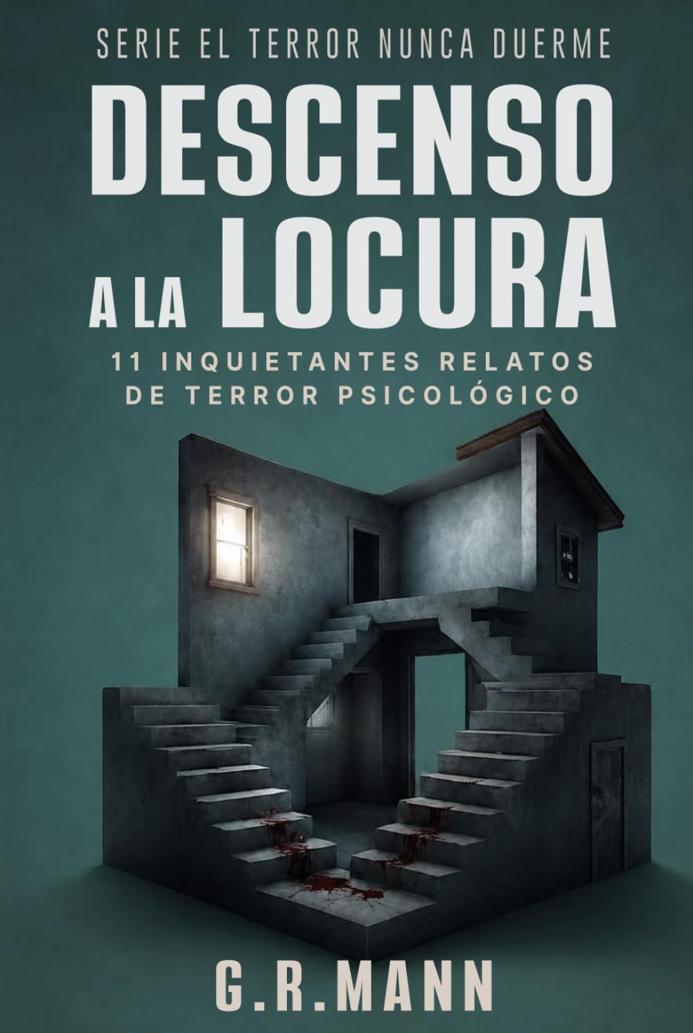 Descenso a la Locura: Historias de horror psicológico, locura y crimen (El terror nunca duerme)