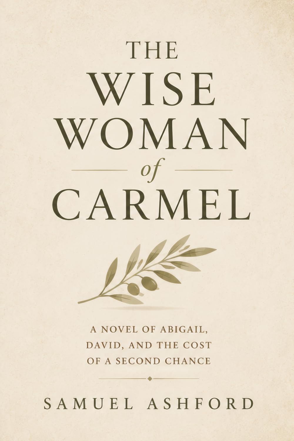 The Wise Woman of Carmel: A Novel of Abigail, David, and the Cost of a Second Chance