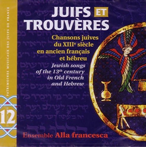Juifs Et Trouveres: Jewish Songs of the 13th