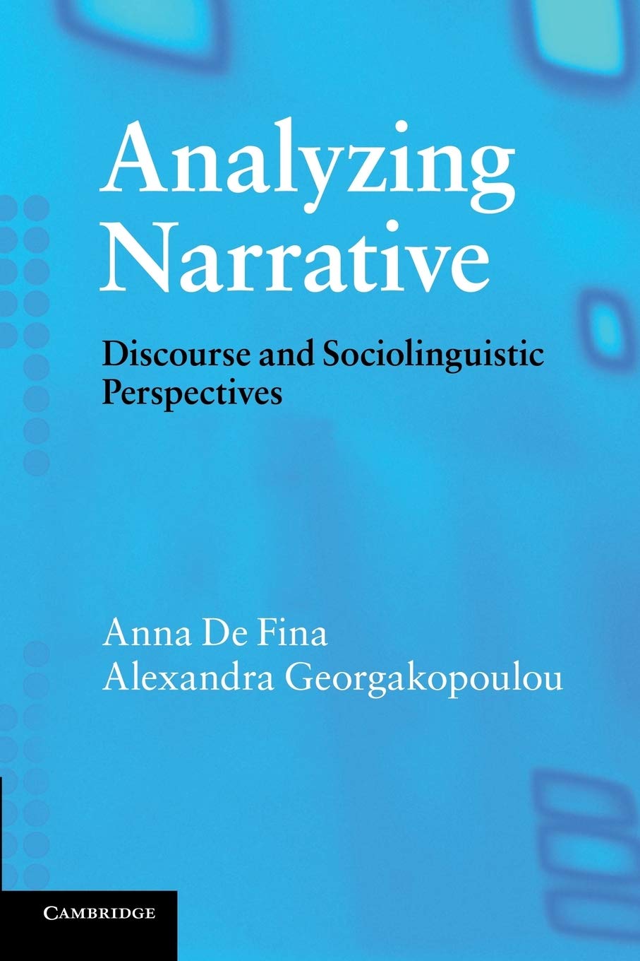 Analyzing Narrative: Discourse and Sociolinguistic Perspectives. De-Fina<|