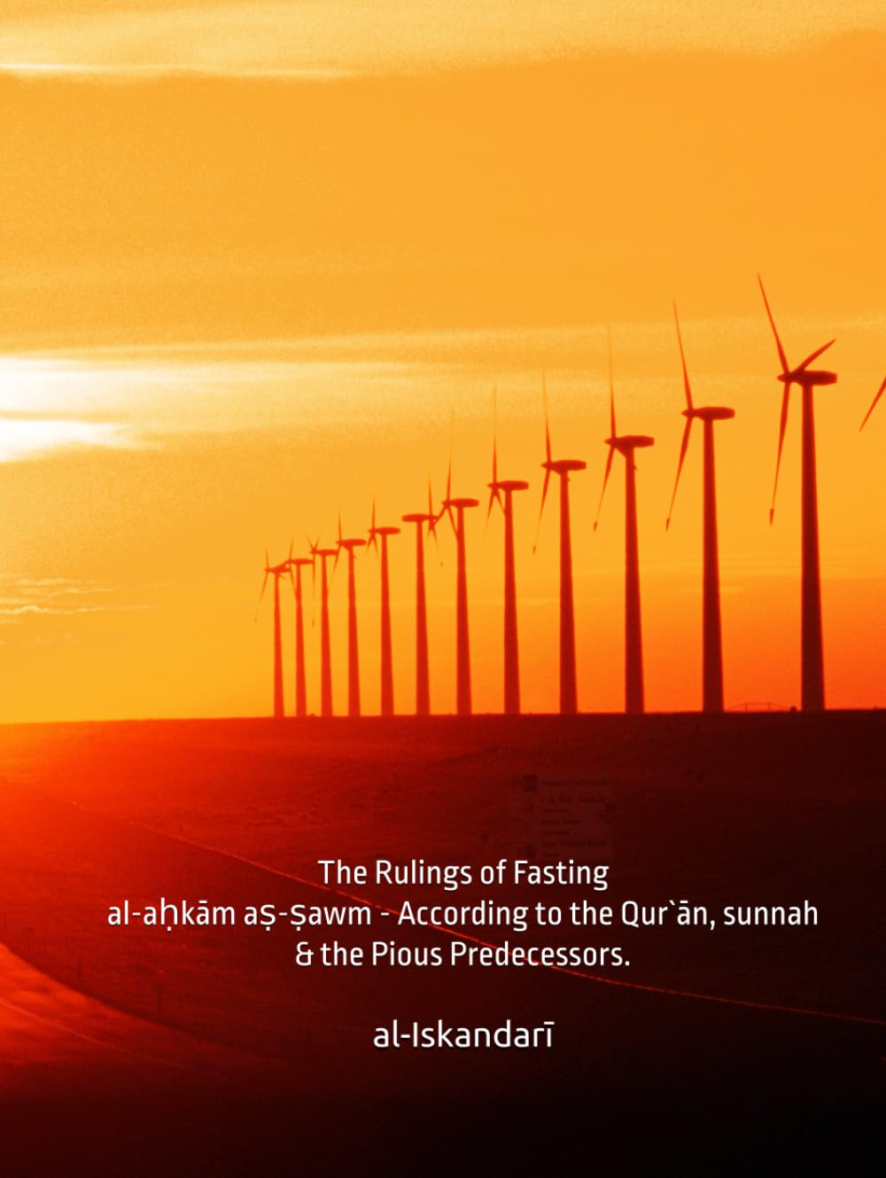The Rulings of Fasting: al-aḥkām aṣ-ṣawm - According to the Qur`ān, sunnah & the Pious Predecessors.