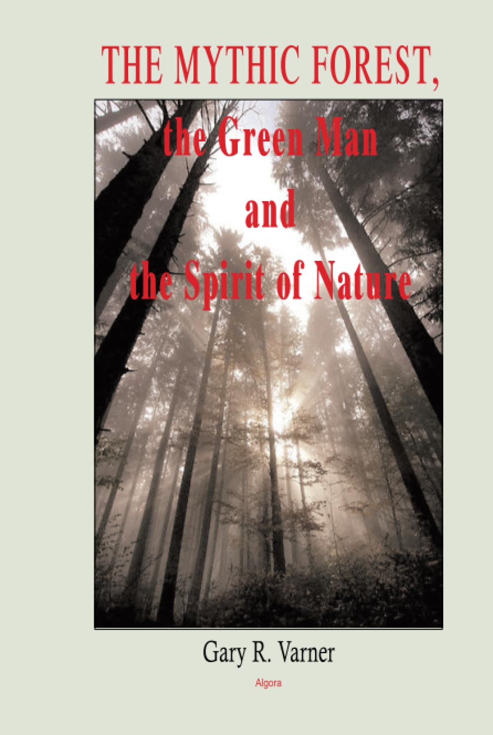 Buy The Mythic Forest, the Green Man and the Spirit of Nature (HC) — BookShops.in