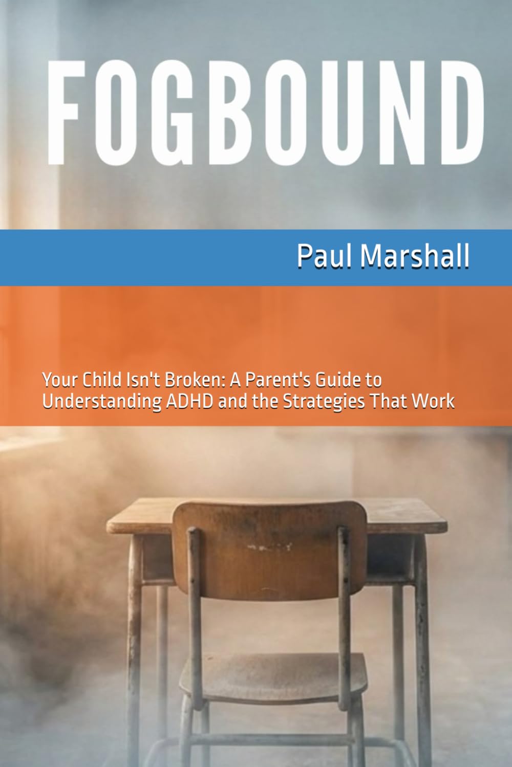 FOGBOUND: Your Child Isn't Broken: A Memoir to Help Parents Understand ADHD