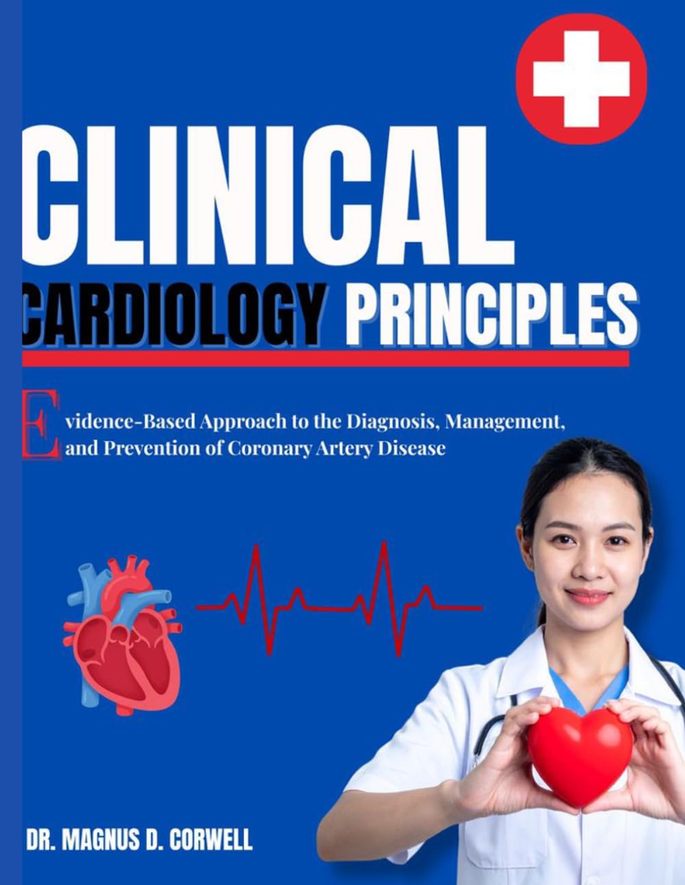 clinical cardiology principles: Evidence-Based Approach to the Diagnosis, Management, and Prevention of Coronary Artery Disease
