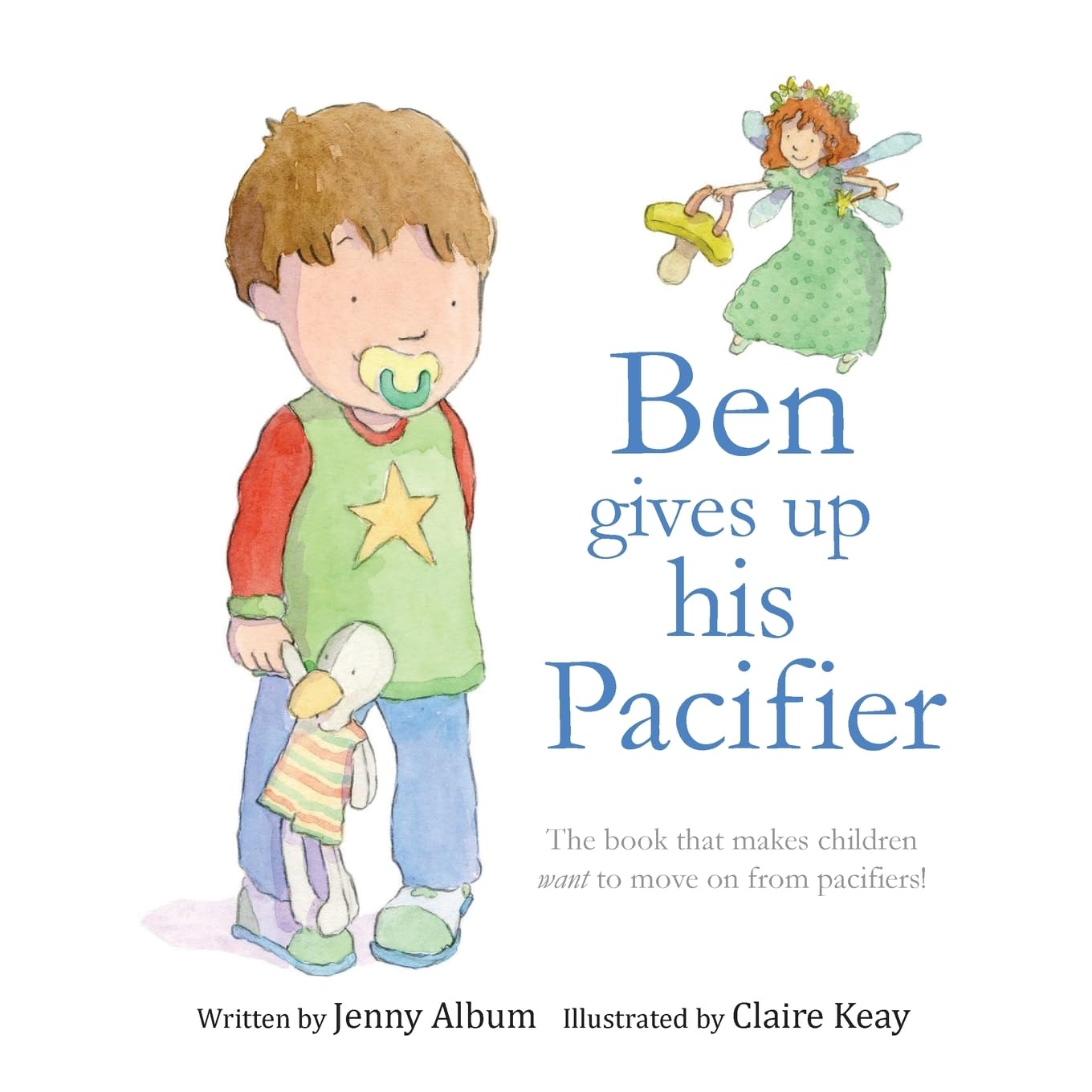 Ben Gives Up His Pacifier: The book that makes children want to move on from