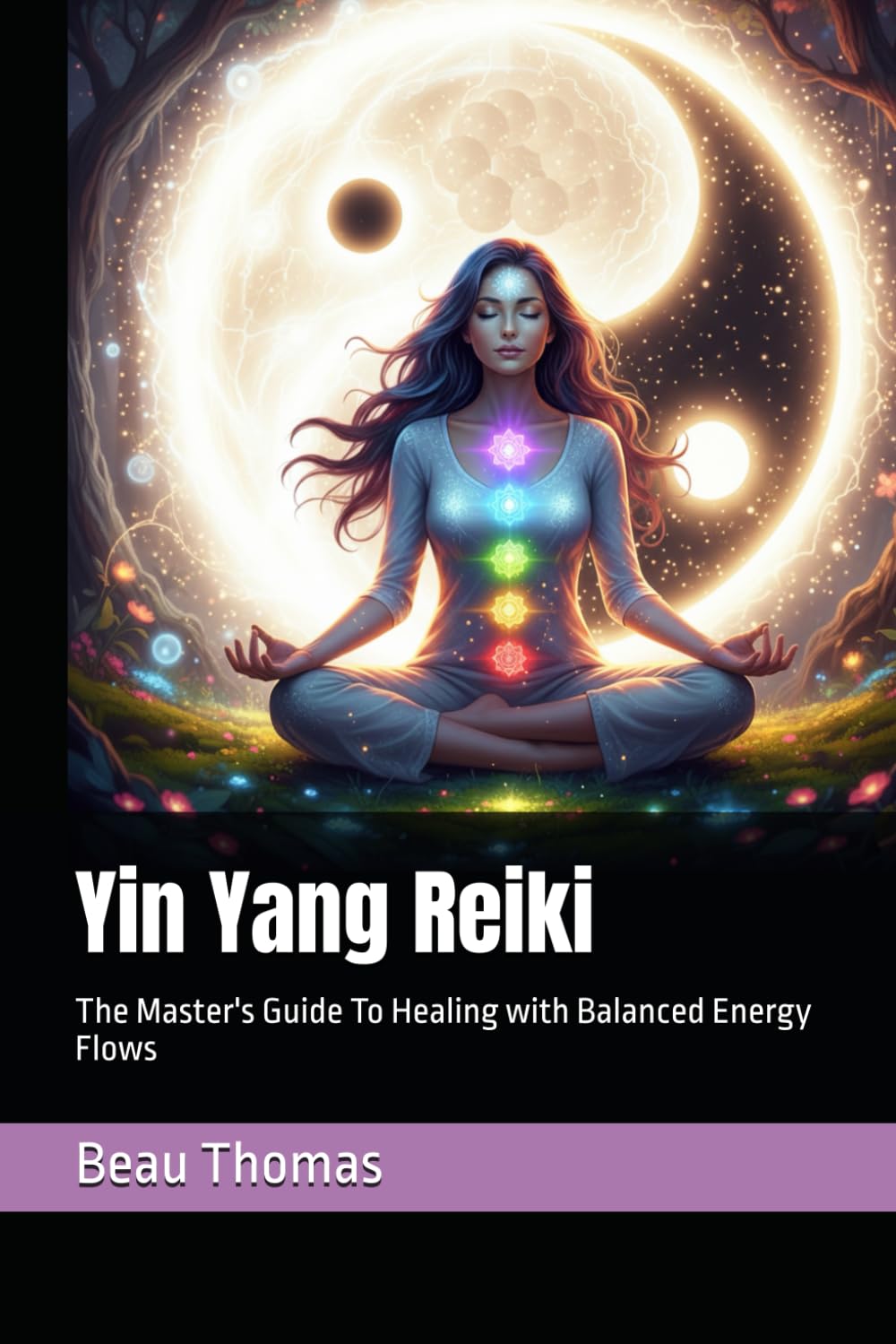 Yin Yang Reiki: The Master's Guide To Healing with Balanced Energy Flows