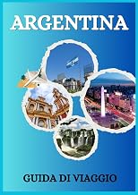 GUIDA DI VIAGGIO DELL' ARGENTINA (Italian Edition)