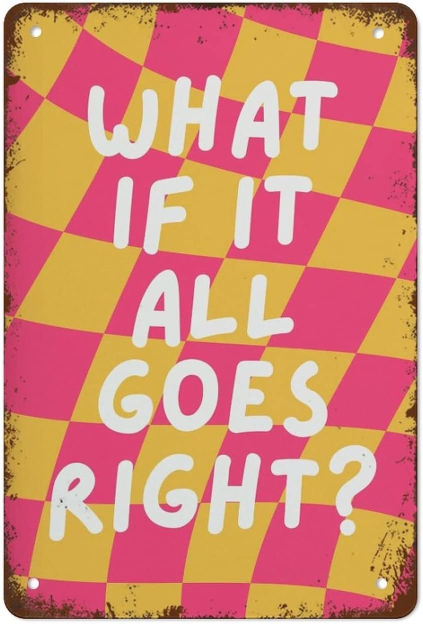 Nuboxx Weq-305 Funny Tin Sign What If It All Goes Right Tin Sign Decoration Creative Fun Home Bathroom Patio Bar Pub Decor 8X12 Inches