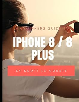 A Beginners Guide to iPhone 8 / 8 Plus For iPhone 5, iPhone 5s, and iPhone 5c, iPhone 6, iPhone 6+, iPhone 6s, iPhone 6s Plus, iPhone 7, iPhone 7 Plus, iPhone 8, iPhone 8 Plus with iOS 11