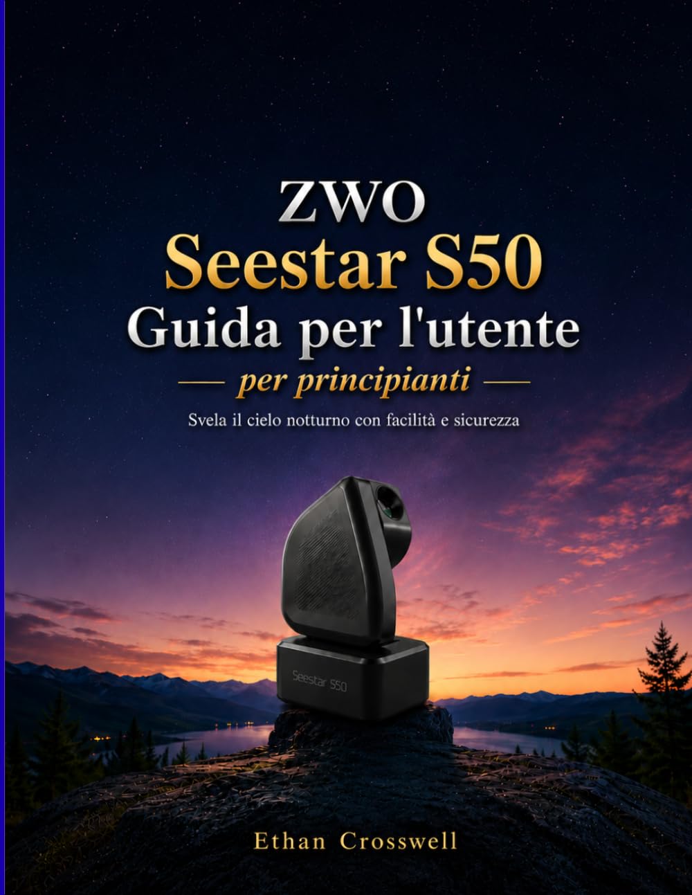 ZWO Seestar S50 Guida per l'utente per principianti: Svela il cielo notturno con facilità e sicurezza