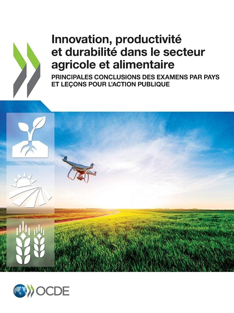 Innovation, Productivité Et Durabilité Dans Le Secteur Agricole Et Alimentaire Principales Conclusions Des Examens Par Pays Et Leçons Pour l'Action Publique