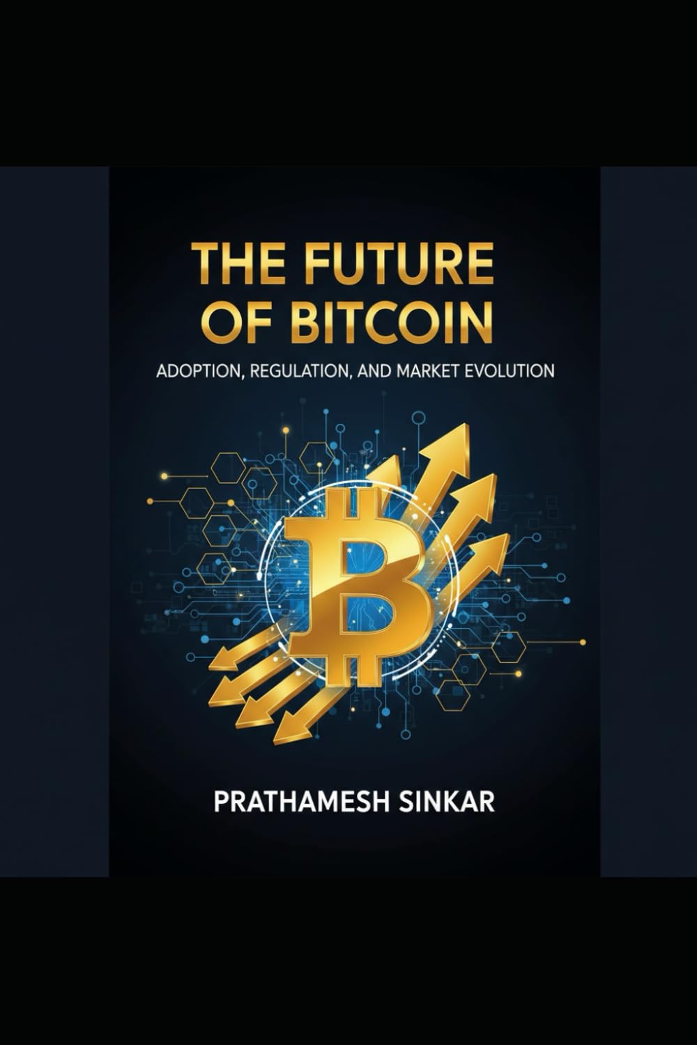 The Future of Bitcoin: Adoption, Regulation, and Market Evolution: A Comprehensive Analysis of Institutional Adoption, Price Dynamics, and Market Integration Through 2032