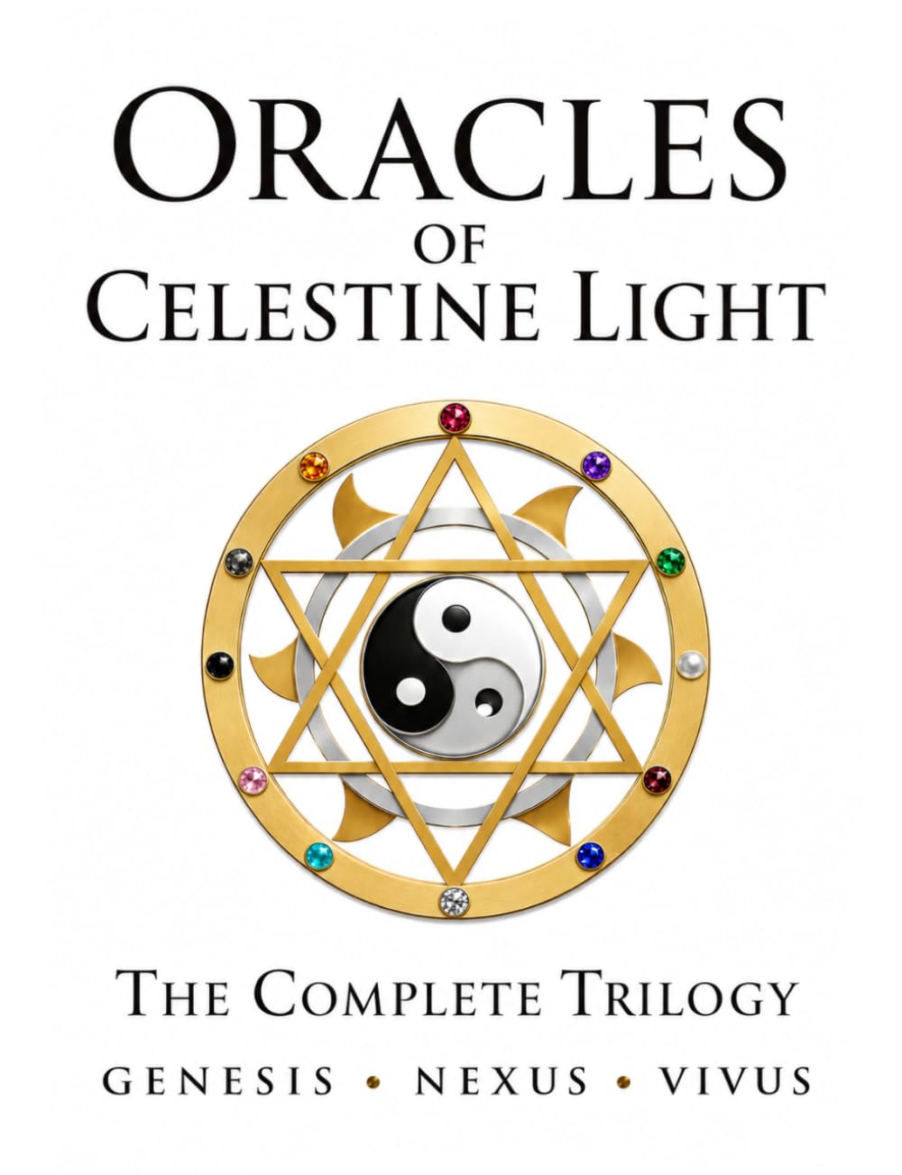 Oracles of Celestine Light: Complete Trilogy of Genesis, Nexus & Vivus (Higher Light Series)