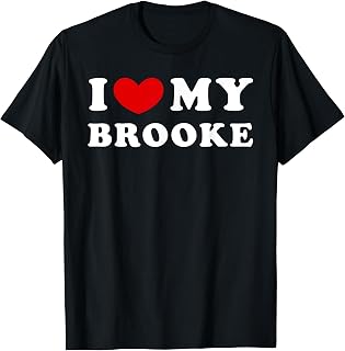 I Love My Brooke, I Heart My Brooke T-Shirt