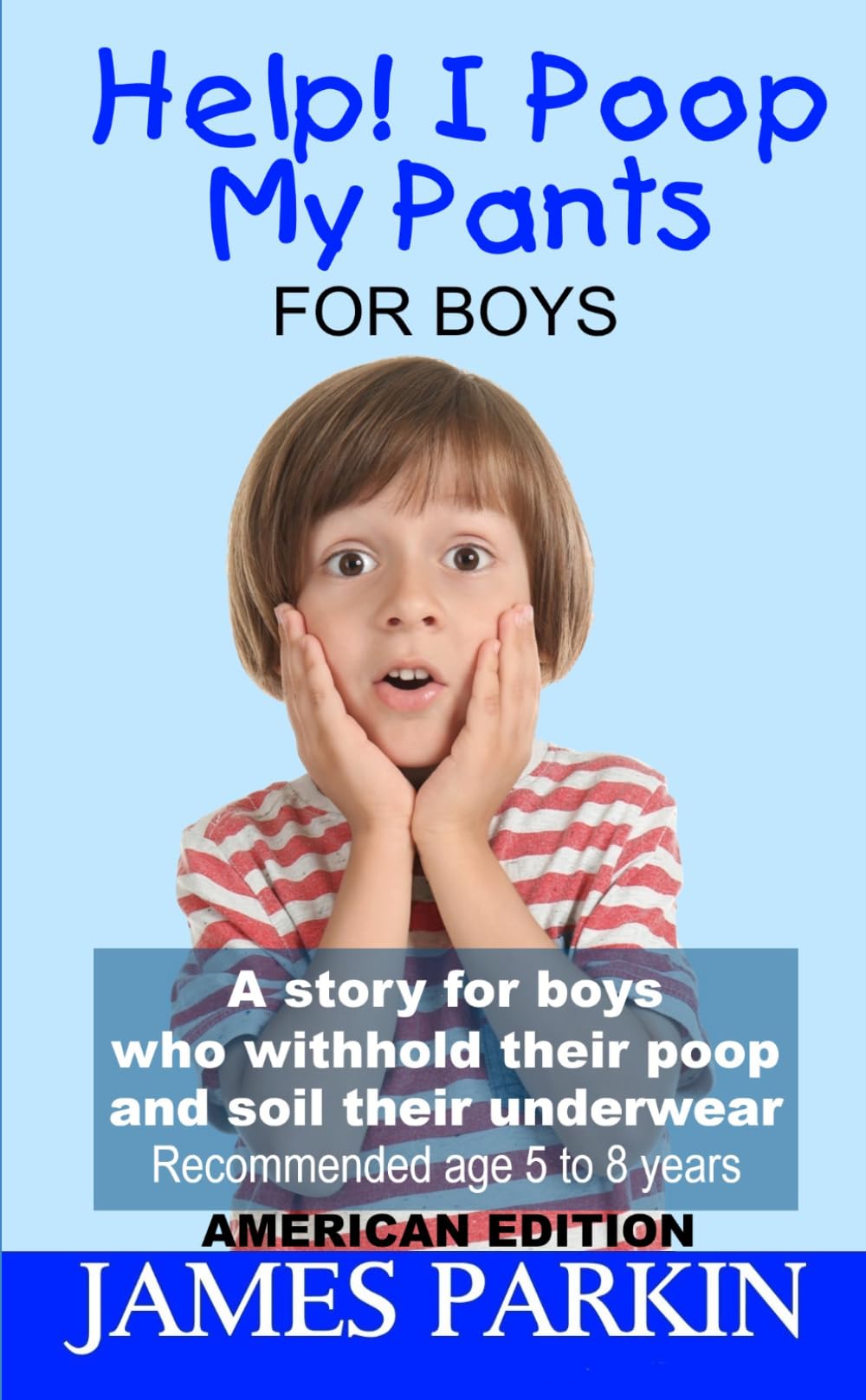 Help! I Poop My Pants - For Boys (American Edition): A story for boys who withhold their poop and soil their underwear
